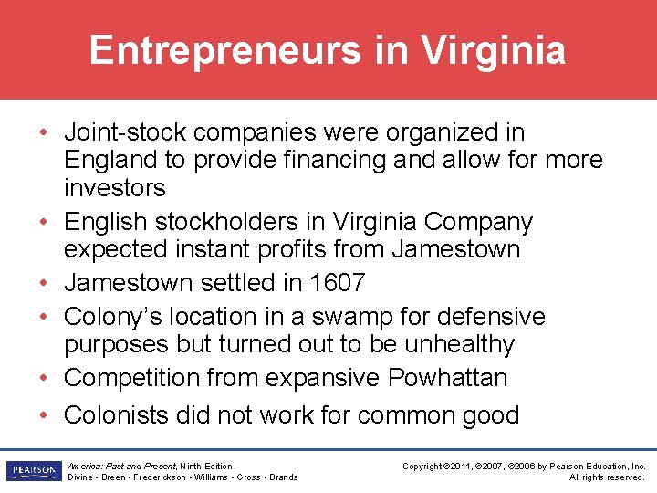 Entrepreneurs in Virginia • Joint-stock companies were organized in England to provide financing and