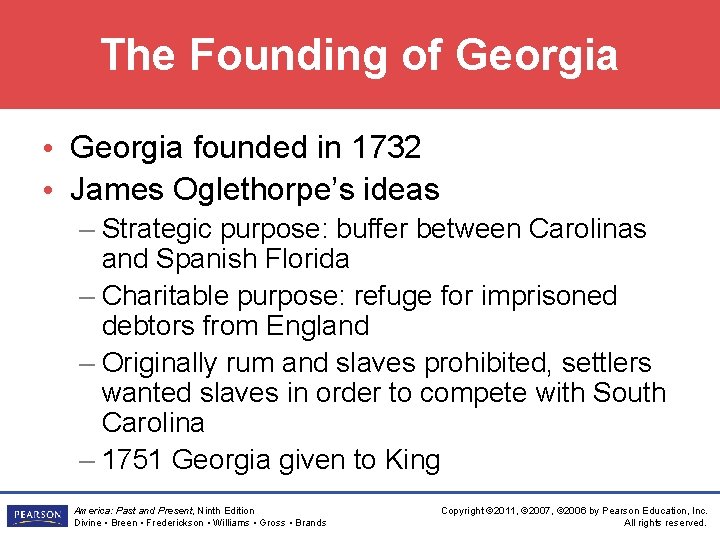 The Founding of Georgia • Georgia founded in 1732 • James Oglethorpe’s ideas –
