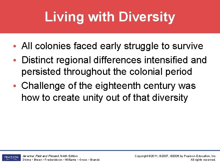 Living with Diversity • All colonies faced early struggle to survive • Distinct regional