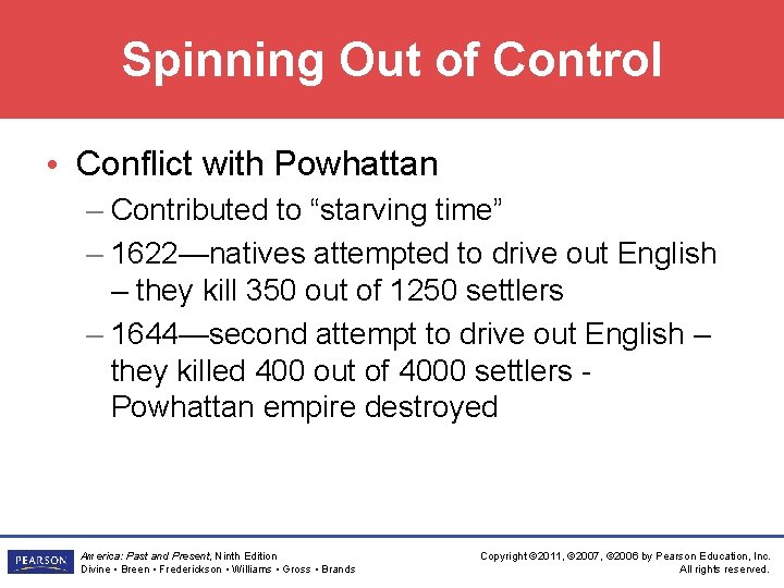 Spinning Out of Control • Conflict with Powhattan – Contributed to “starving time” –