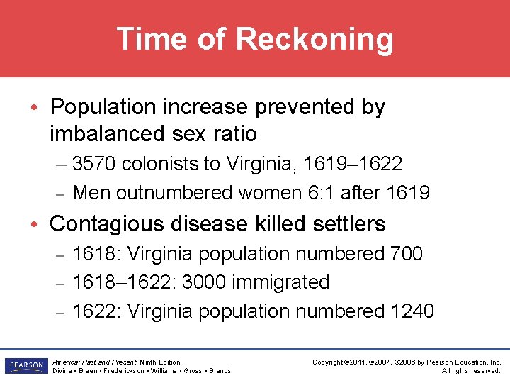 Time of Reckoning • Population increase prevented by imbalanced sex ratio – 3570 colonists