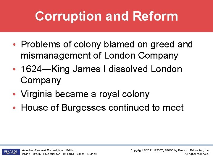 Corruption and Reform • Problems of colony blamed on greed and mismanagement of London