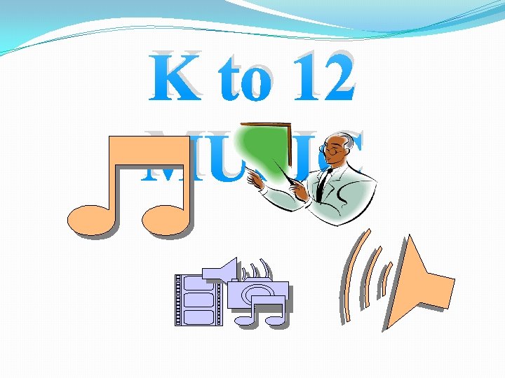 K to 12 MUSIC 