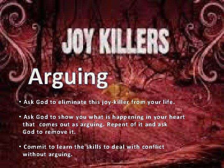 Arguing • Ask God to eliminate this joy-killer from your life. • Ask God Arguing • Ask God to eliminate this joy-killer from your life. • Ask God