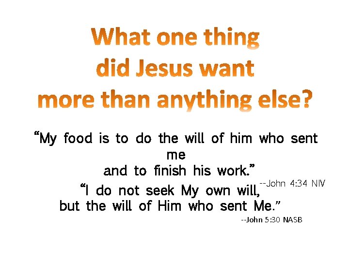“My food is to do the will of him who sent me and to “My food is to do the will of him who sent me and to