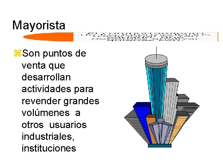 Mayorista z. Son puntos de venta que desarrollan actividades para revender grandes volúmenes a