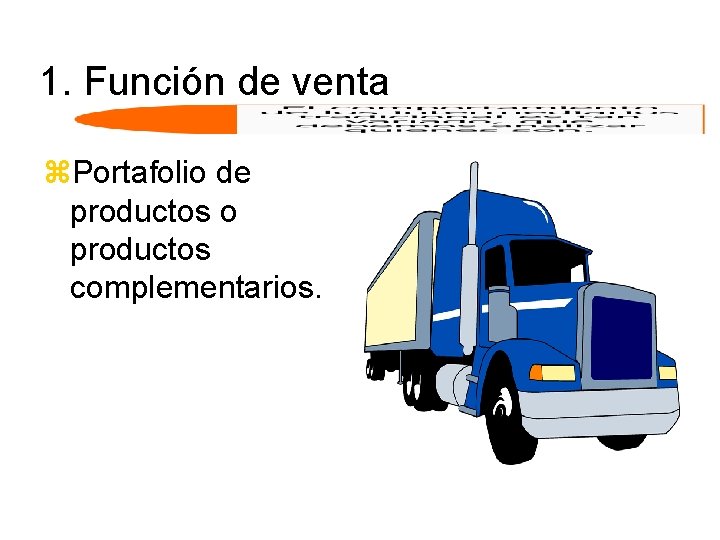 1. Función de venta z. Portafolio de productos o productos complementarios. 