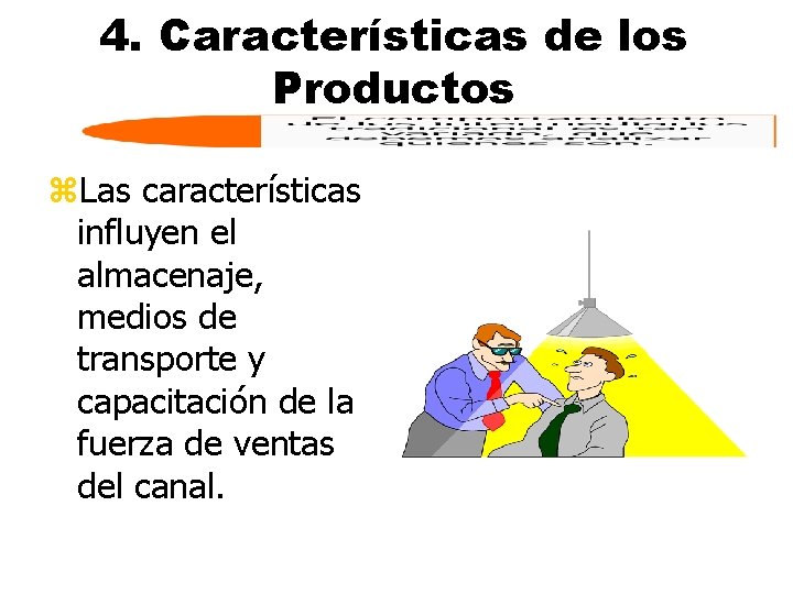4. Características de los Productos z. Las características influyen el almacenaje, medios de transporte