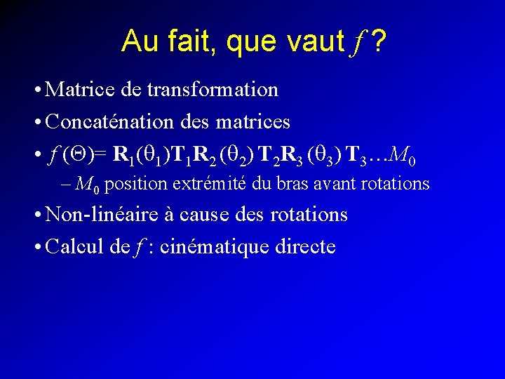 Au fait, que vaut f ? • Matrice de transformation • Concaténation des matrices