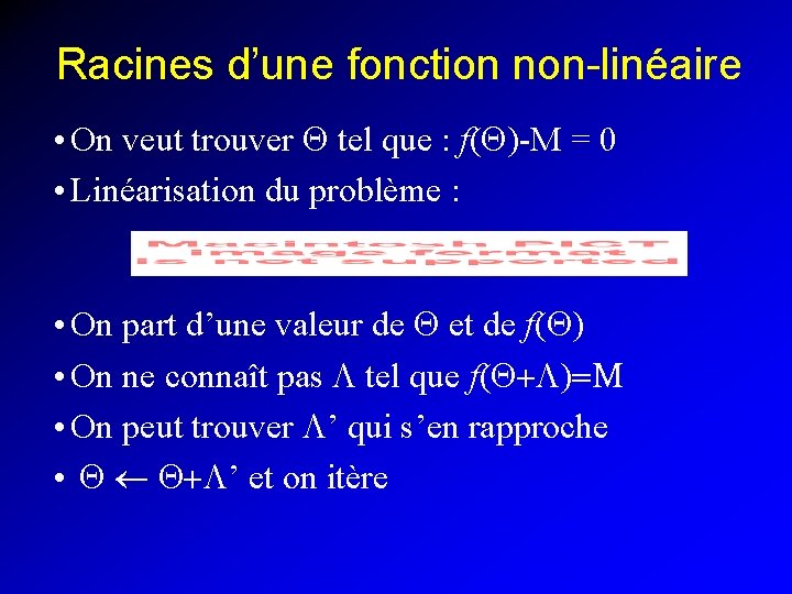 Racines d’une fonction non-linéaire • On veut trouver Q tel que : f(Q)-M =
