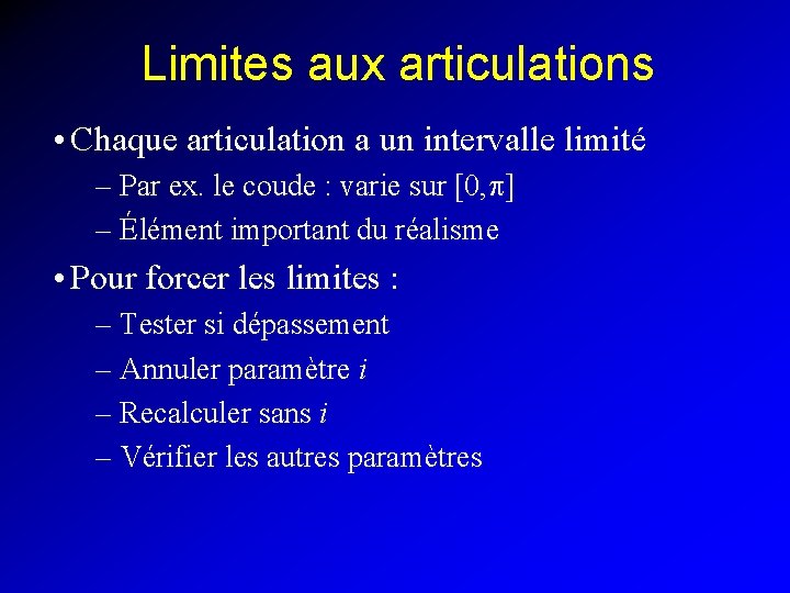 Limites aux articulations • Chaque articulation a un intervalle limité – Par ex. le