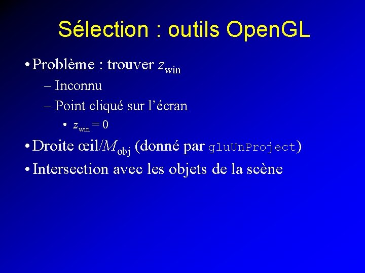 Sélection : outils Open. GL • Problème : trouver zwin – Inconnu – Point