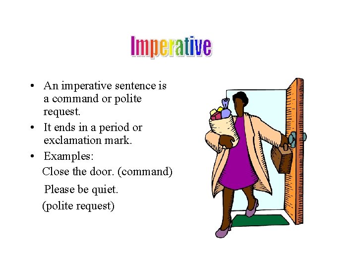  • An imperative sentence is a command or polite request. • It ends