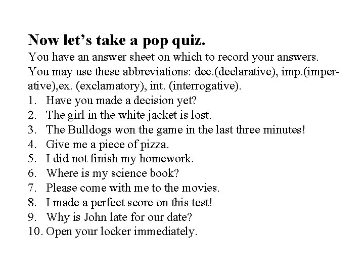 Now let’s take a pop quiz. You have an answer sheet on which to