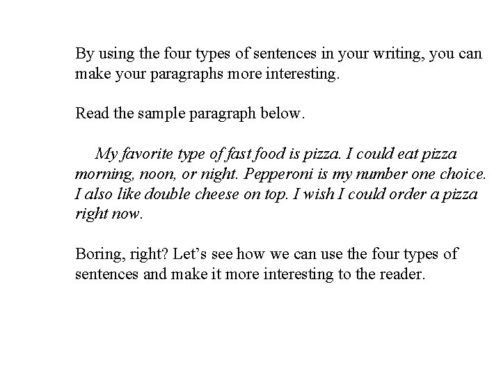 By using the four types of sentences in your writing, you can make your