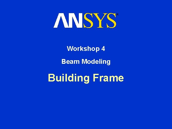 Workshop 4 Beam Modeling Building Frame 