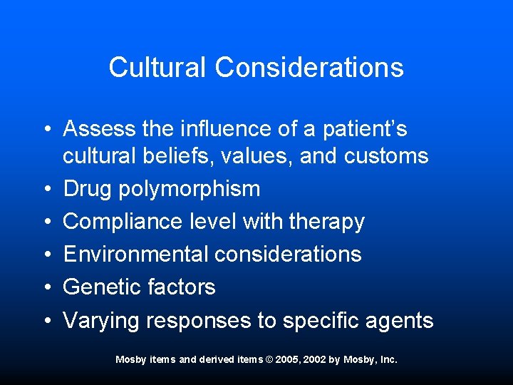 Cultural Considerations • Assess the influence of a patient’s cultural beliefs, values, and customs