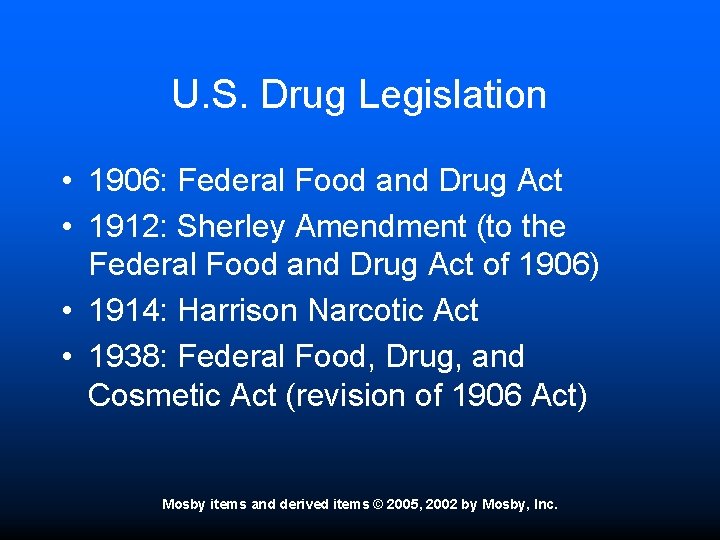U. S. Drug Legislation • 1906: Federal Food and Drug Act • 1912: Sherley
