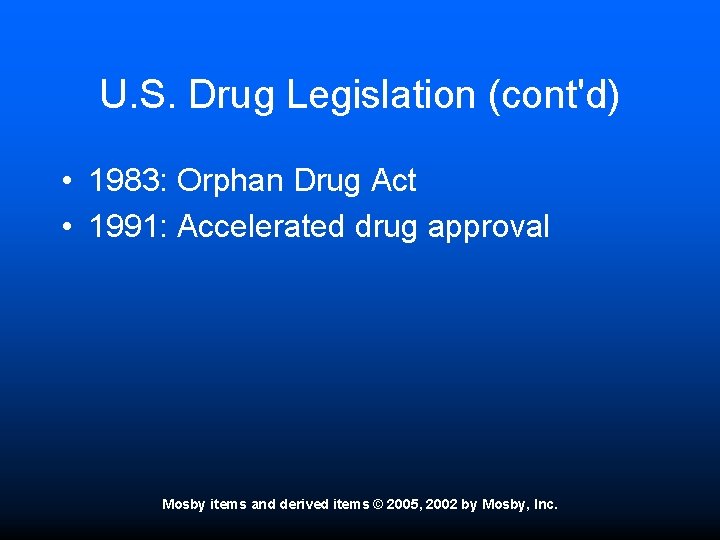 U. S. Drug Legislation (cont'd) • 1983: Orphan Drug Act • 1991: Accelerated drug