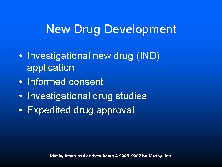 New Drug Development • Investigational new drug (IND) application • Informed consent • Investigational