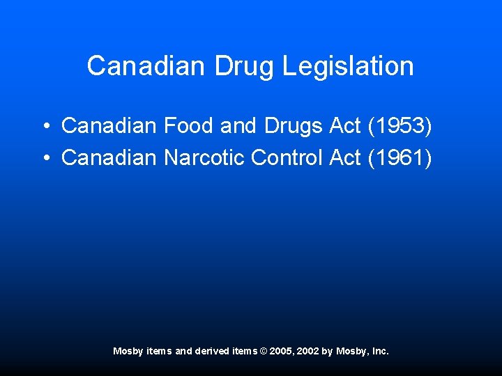 Canadian Drug Legislation • Canadian Food and Drugs Act (1953) • Canadian Narcotic Control