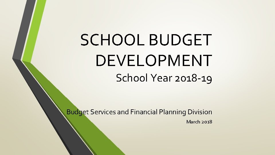 SCHOOL BUDGET DEVELOPMENT School Year 2018 -19 Budget Services and Financial Planning Division March