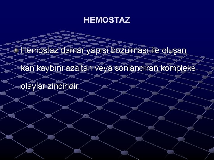 HEMOSTAZ Hemostaz damar yapısı bozulması ile oluşan kaybını azaltan veya sonlandıran kompleks olaylar zinciridir. HEMOSTAZ Hemostaz damar yapısı bozulması ile oluşan kaybını azaltan veya sonlandıran kompleks olaylar zinciridir.