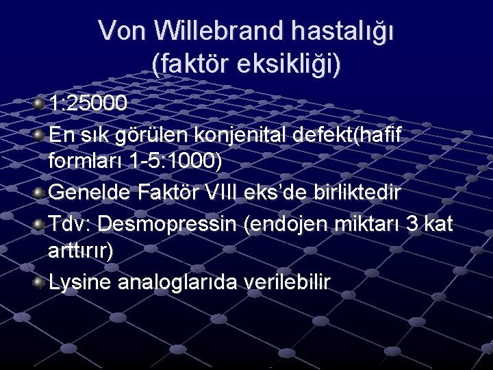 Von Willebrand hastalığı (faktör eksikliği) 1: 25000 En sık görülen konjenital defekt(hafif formları 1 Von Willebrand hastalığı (faktör eksikliği) 1: 25000 En sık görülen konjenital defekt(hafif formları 1