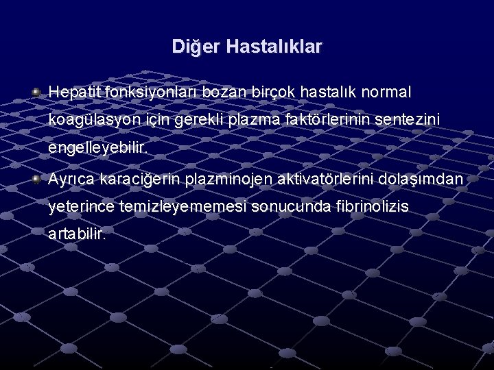 Diğer Hastalıklar Hepatit fonksiyonları bozan birçok hastalık normal koagülasyon için gerekli plazma faktörlerinin sentezini Diğer Hastalıklar Hepatit fonksiyonları bozan birçok hastalık normal koagülasyon için gerekli plazma faktörlerinin sentezini