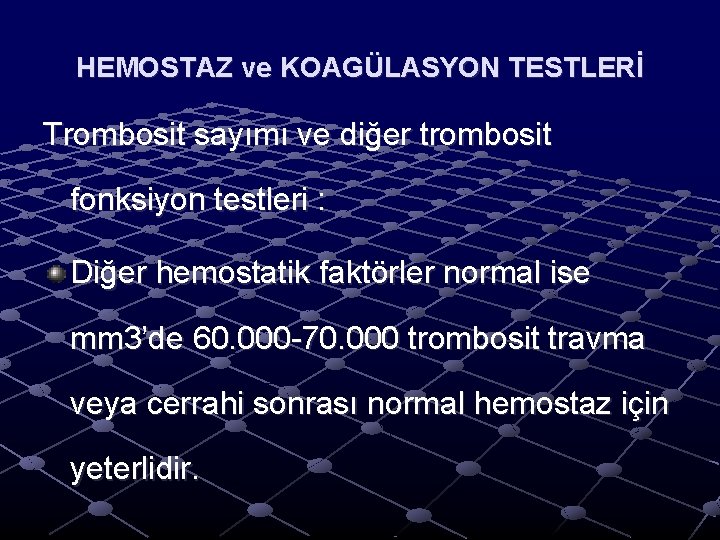 HEMOSTAZ ve KOAGÜLASYON TESTLERİ Trombosit sayımı ve diğer trombosit fonksiyon testleri : Diğer hemostatik HEMOSTAZ ve KOAGÜLASYON TESTLERİ Trombosit sayımı ve diğer trombosit fonksiyon testleri : Diğer hemostatik