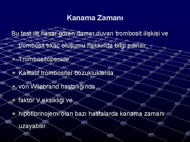 Kanama Zamanı Bu test ile hasar gören damar duvarı trombosit ilişkisi ve trombosit tıkaç Kanama Zamanı Bu test ile hasar gören damar duvarı trombosit ilişkisi ve trombosit tıkaç