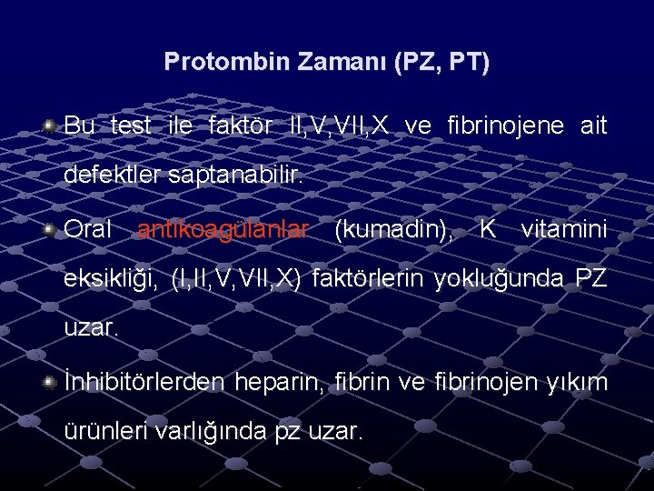 Protombin Zamanı (PZ, PT) Bu test ile faktör II, V, VII, X ve fibrinojene Protombin Zamanı (PZ, PT) Bu test ile faktör II, V, VII, X ve fibrinojene
