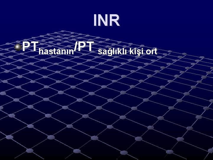 INR PThastanın/PT sağlıklı kişi ort INR PThastanın/PT sağlıklı kişi ort