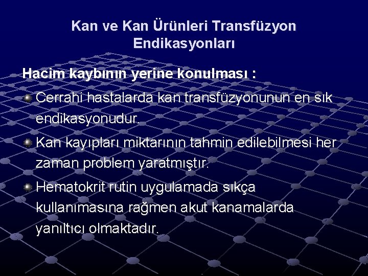 Kan ve Kan Ürünleri Transfüzyon Endikasyonları Hacim kaybının yerine konulması : Cerrahi hastalarda kan Kan ve Kan Ürünleri Transfüzyon Endikasyonları Hacim kaybının yerine konulması : Cerrahi hastalarda kan