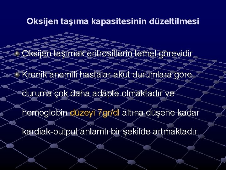 Oksijen taşıma kapasitesinin düzeltilmesi Oksijen taşımak eritrositlerin temel görevidir. Kronik anemili hastalar akut durumlara Oksijen taşıma kapasitesinin düzeltilmesi Oksijen taşımak eritrositlerin temel görevidir. Kronik anemili hastalar akut durumlara