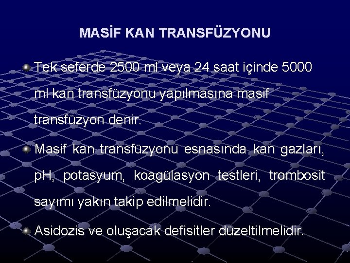 MASİF KAN TRANSFÜZYONU Tek seferde 2500 ml veya 24 saat içinde 5000 ml kan MASİF KAN TRANSFÜZYONU Tek seferde 2500 ml veya 24 saat içinde 5000 ml kan