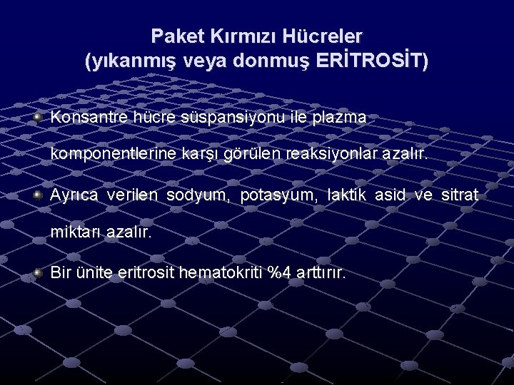 Paket Kırmızı Hücreler (yıkanmış veya donmuş ERİTROSİT) Konsantre hücre süspansiyonu ile plazma komponentlerine karşı Paket Kırmızı Hücreler (yıkanmış veya donmuş ERİTROSİT) Konsantre hücre süspansiyonu ile plazma komponentlerine karşı