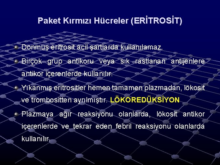 Paket Kırmızı Hücreler (ERİTROSİT) Donmuş eritrosit acil şartlarda kullanılamaz. Birçok grup antikoru veya sık Paket Kırmızı Hücreler (ERİTROSİT) Donmuş eritrosit acil şartlarda kullanılamaz. Birçok grup antikoru veya sık