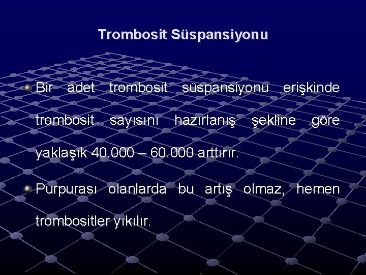 Trombosit Süspansiyonu Bir adet trombosit süspansiyonu erişkinde trombosit sayısını hazırlanış şekline göre yaklaşık 40. Trombosit Süspansiyonu Bir adet trombosit süspansiyonu erişkinde trombosit sayısını hazırlanış şekline göre yaklaşık 40.