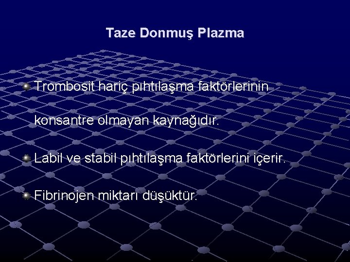 Taze Donmuş Plazma Trombosit hariç pıhtılaşma faktörlerinin konsantre olmayan kaynağıdır. Labil ve stabil pıhtılaşma Taze Donmuş Plazma Trombosit hariç pıhtılaşma faktörlerinin konsantre olmayan kaynağıdır. Labil ve stabil pıhtılaşma