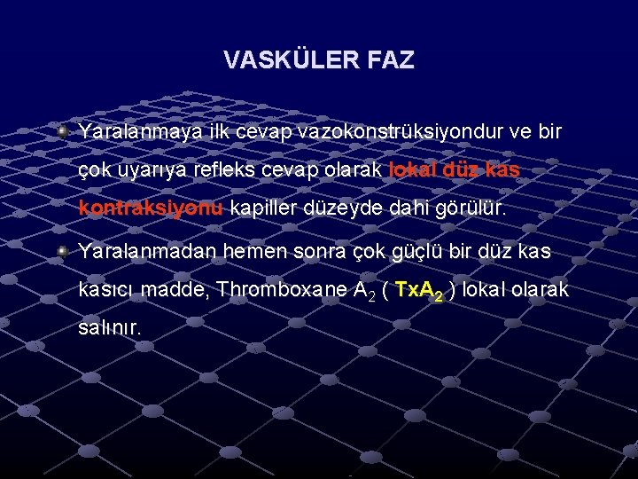 VASKÜLER FAZ Yaralanmaya ilk cevap vazokonstrüksiyondur ve bir çok uyarıya refleks cevap olarak lokal VASKÜLER FAZ Yaralanmaya ilk cevap vazokonstrüksiyondur ve bir çok uyarıya refleks cevap olarak lokal