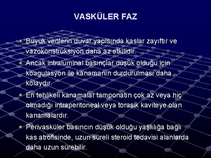 VASKÜLER FAZ Büyük venlerin duvar yapısında kaslar zayıftır ve vazokonstrüksiyon daha az etkilidir. Ancak VASKÜLER FAZ Büyük venlerin duvar yapısında kaslar zayıftır ve vazokonstrüksiyon daha az etkilidir. Ancak