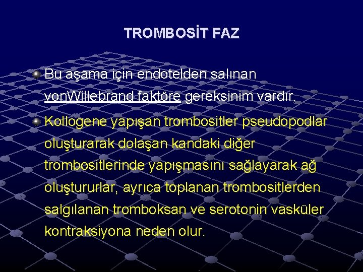 TROMBOSİT FAZ Bu aşama için endotelden salınan von. Willebrand faktöre gereksinim vardır. Kollogene yapışan TROMBOSİT FAZ Bu aşama için endotelden salınan von. Willebrand faktöre gereksinim vardır. Kollogene yapışan