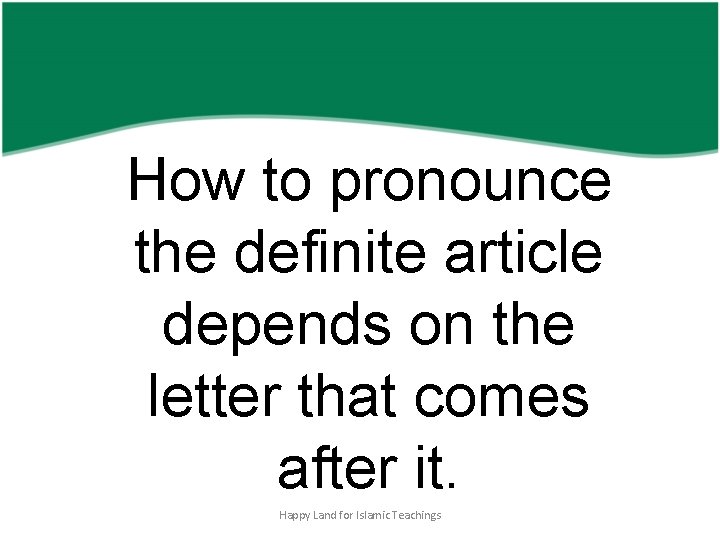 How to pronounce the definite article depends on the letter that comes after it.