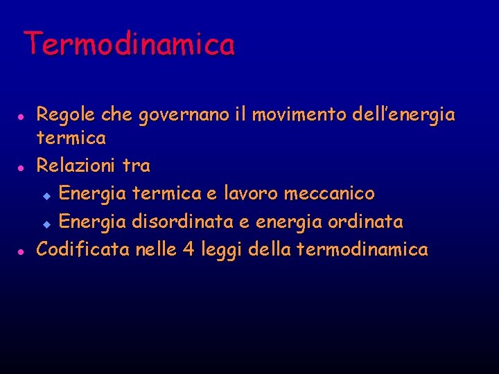 Termodinamica l l l Regole che governano il movimento dell’energia termica Relazioni tra u Termodinamica l l l Regole che governano il movimento dell’energia termica Relazioni tra u