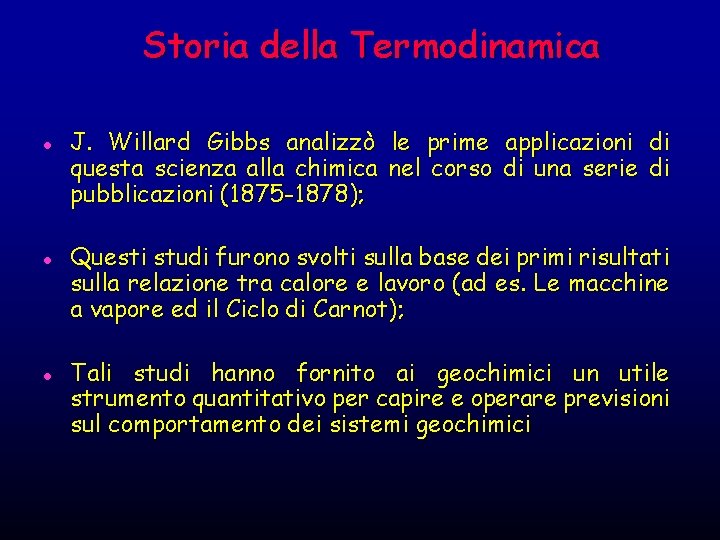 Storia della Termodinamica l l l J. Willard Gibbs analizzò le prime applicazioni di Storia della Termodinamica l l l J. Willard Gibbs analizzò le prime applicazioni di