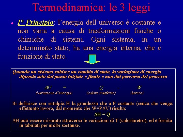 Termodinamica: le 3 leggi l I° Principio: l’energia dell’universo è costante e non varia Termodinamica: le 3 leggi l I° Principio: l’energia dell’universo è costante e non varia
