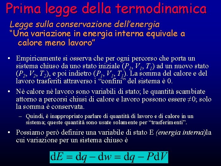 Prima legge della termodinamica Legge sulla conservazione dell’energia “Una variazione in energia interna equivale Prima legge della termodinamica Legge sulla conservazione dell’energia “Una variazione in energia interna equivale