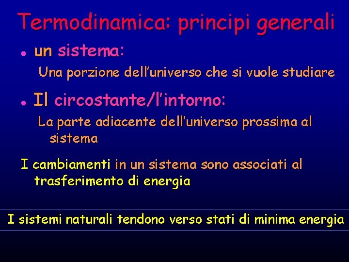 Termodinamica: principi generali l un sistema: Una porzione dell’universo che si vuole studiare l Termodinamica: principi generali l un sistema: Una porzione dell’universo che si vuole studiare l