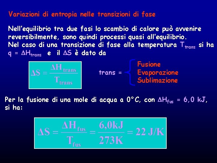 Variazioni di entropia nelle transizioni di fase Nell’equilibrio tra due fasi lo scambio di Variazioni di entropia nelle transizioni di fase Nell’equilibrio tra due fasi lo scambio di